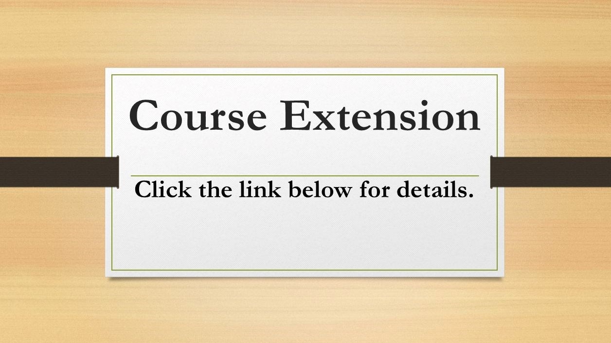 course extension click the link below for details